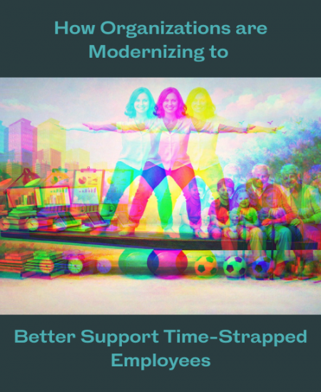 How Organizations are Modernizing to Better Support Time-Strapped Employees