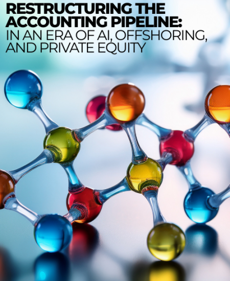 Restructuring the Accounting Pipeline in an Era of AI, Offshoring, and Private Equity